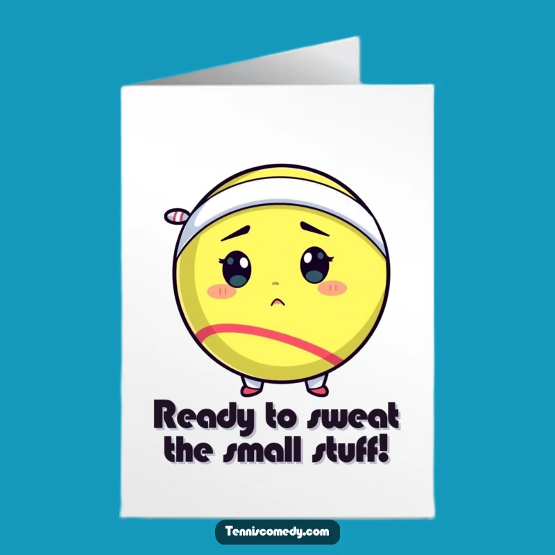 Free Printable Birthday Card: Determined Tennis Ball, Funny Downloadable Gift for Go-getters